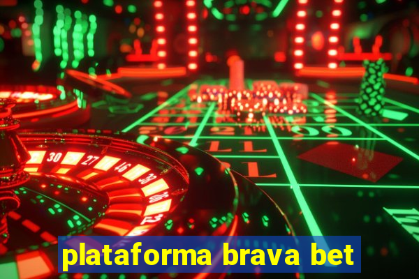 plataforma brava bet